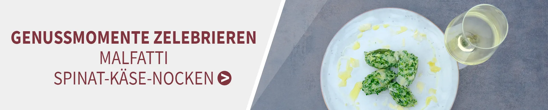 Unsere Rezeptempfehlung zum Wein: Malfatti Lust auf Genuss Weiß und Malfatti