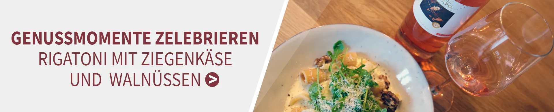 Pallhuber Da Capo und Rigatoni mit Ziegenkäse