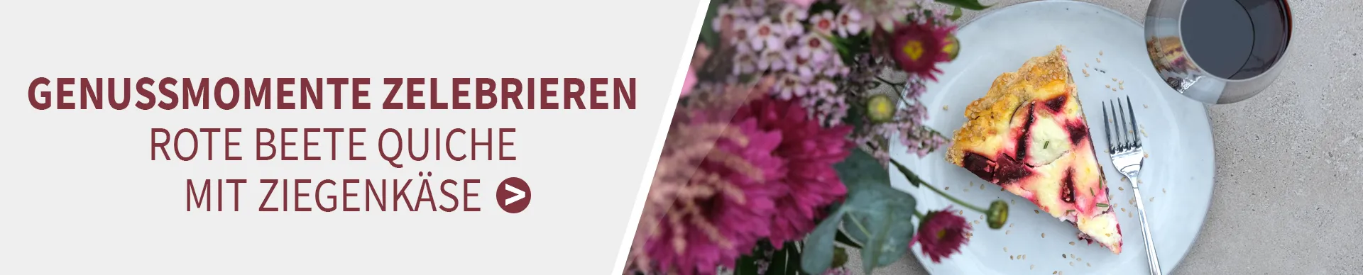 Unsere Rezeptempfehlung zum Wein: Rote Beete Quiche mit Ziegenkäse Pallhuber Lust auf Genuss Rotwein und Rote Beete Quiche mit Ziegenkäse